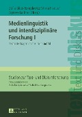 Medienlinguistik und interdisziplinaere Forschung I - 