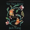 We Two Alone: Stories - Jack Wang