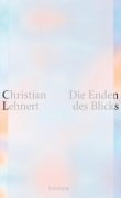 Cover-Bild zum Titel 'Die Enden des Blicks' von 'Christian Lehnert'