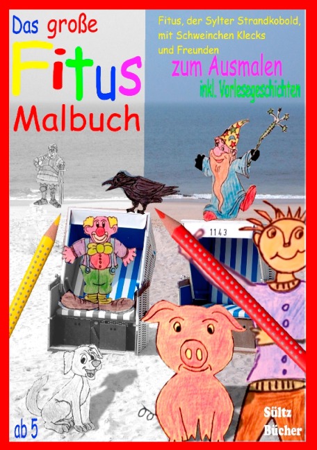 Das große Fitus-Malbuch - Fitus, der Sylter Strandkobold, mit Schweinchen Klecks und Freunden - Renate Sültz, Uwe H. Sültz