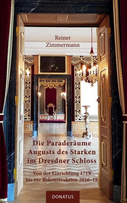 Die Paraderäume Augusts des Starken im Dresdner Schloss - Reiner Zimmermann