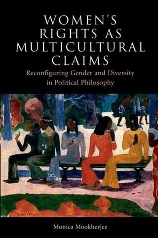 Women's Rights as Multicultural Claims - Monica Mookherjee