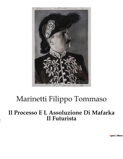 Il Processo E L Assoluzione Di Mafarka Il Futurista - Marinetti Filippo Tommaso
