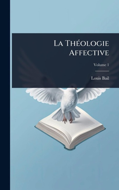 La ThÃ(c)ologie Affective - Louis Bail