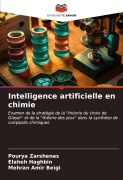 Cover-Bild zum Titel 'Intelligence artificielle en chimie' von 'Pourya Zarshenas, Elaheh Haghbin, Mehran Amir Beigi'