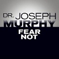 Fear Not - Joseph Murphy