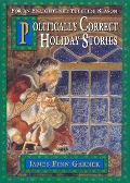 Cover-Bild zum Titel 'Politically Correct Holiday Stories' von 'James Finn Garner'