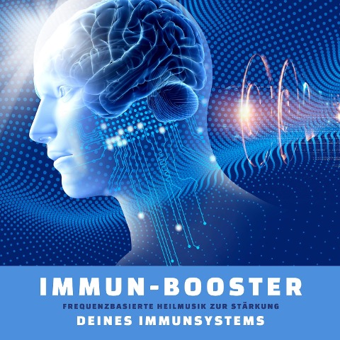 Immun-Booster: Frequenzbasierte Heilmusik zur Stärkung Deines Immunsystems - Energiemedizin zur Selbstheilung