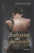 Salome oder Der Sündenfall - Markus Saxer