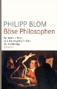 Cover-Bild zum Titel 'Böse Philosophen' von 'Philipp Blom'