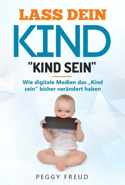 Lass dein Kind "Kind sein" - Peggy Freud