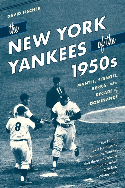 The New York Yankees of the 1950s - David Fischer