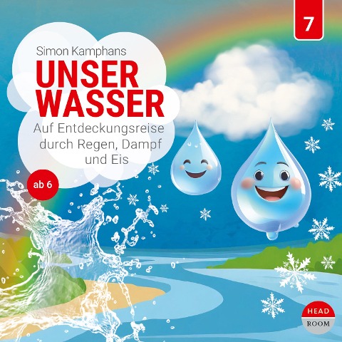 Unser Wasser - Auf Entdeckungsreise durch Regen, Dampf und Eis - Simon Kamphans