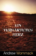 Cover-Bild zum Titel 'Ein verhärtetes Herz' von 'Andrew Wommack'