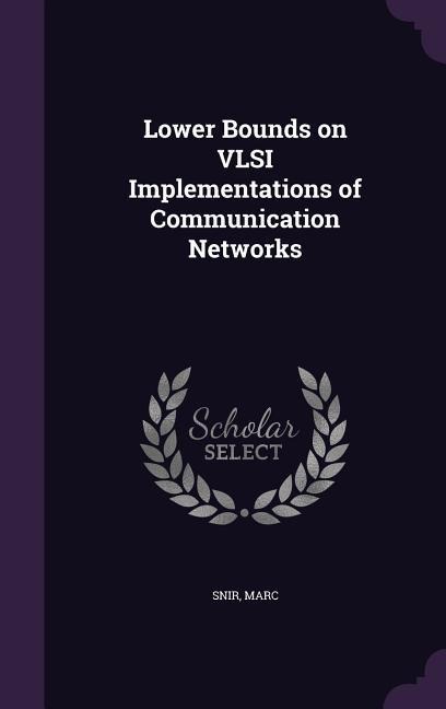 Lower Bounds on VLSI Implementations of Communication Networks - Marc Snir