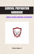 Cover-Bild zum Titel 'Survival Preparation Handbook!' von 'Henry Epps'