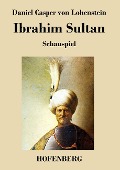 Ibrahim Sultan - Daniel Casper von Lohenstein