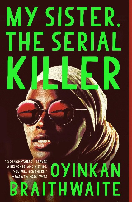My Sister, the Serial Killer - Oyinkan Braithwaite
