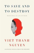 Cover-Bild zum Titel 'To Save and to Destroy' von 'Viet Thanh Nguyen'