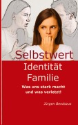 Cover-Bild zum Titel 'Selbstwert - Identität - Familie.' von 'Jürgen Bendszus'