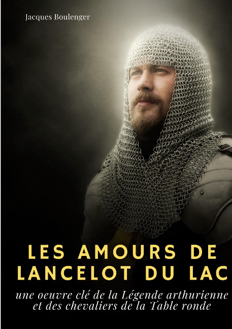 Les Amours de Lancelot du Lac - Jacques Boulenger