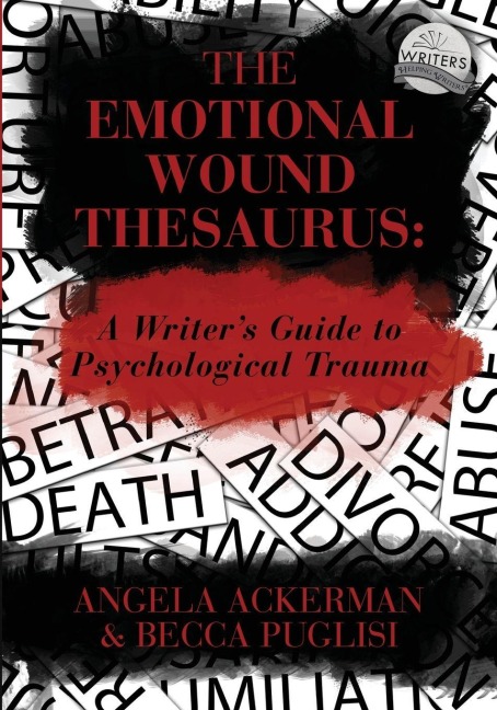 The Emotional Wound Thesaurus - Angela Ackerman, Becca Puglisi