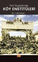Türk Siyasetinde Köy Enstitüleri - Lütfi Arslan