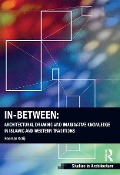 Cover-Bild zum Titel 'In-Between: Architectural Drawing and Imaginative Knowledge in Islamic and Western Traditions' von 'Hooman Koliji'
