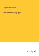 Cover-Bild zum Titel 'Medizinische Geographie' von 'Caspar Friedrich Fuchs'