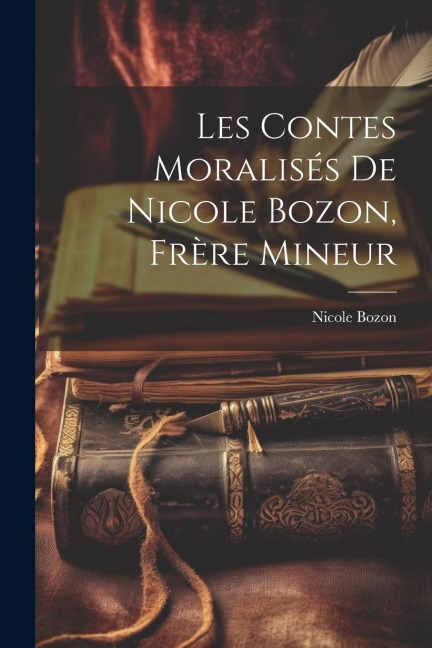 Les contes moralisés de Nicole Bozon, frère mineur - Nicole Bozon