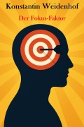 Cover-Bild zum Titel 'Der Fokus-Faktor' von 'Konstantin Weidenhof'