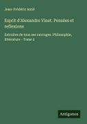 Cover-Bild zum Titel 'Esprit d'Alexandre Vinet. Pensées et reflexions' von 'Jean-Frédéric Astié'