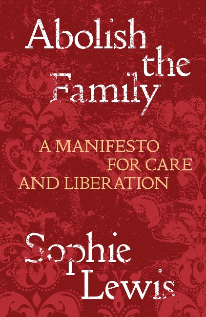 Abolish the Family - Sophie Lewis