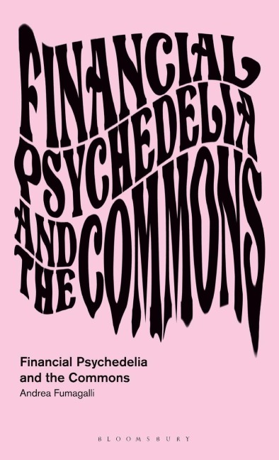 Financial Psychedelia and the Commons - Andrea Fumagalli