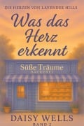 Cover-Bild zum Titel 'Was das Herz erkennt (Die Herzen von Lavender Hills, #2)' von 'Daisy Wells'