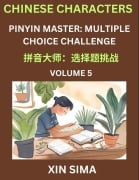 Learn Chinese Characters (Part 5) - Recognize Simplified Chinese Characters from the given English and pinyin, Test Series for Easy Chinese and HSK Preparation Lessons, Objective Multiple Answer Type Questions - Sima Xin