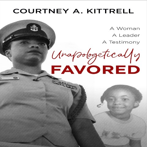 Unapologetically Favored - Courtney A. Kittrell