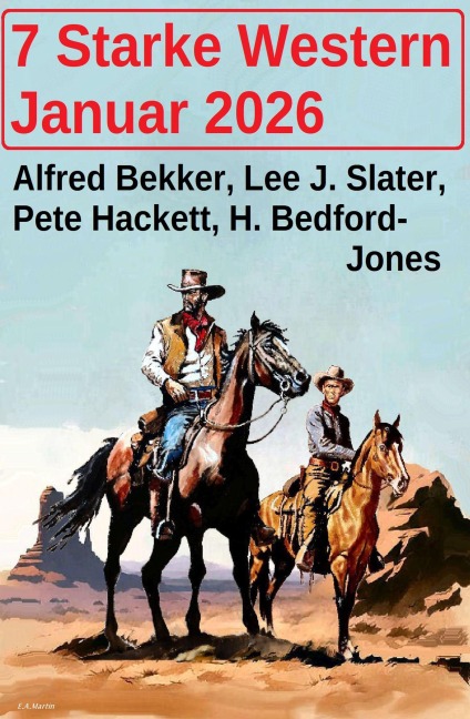 7 Starke Western Januar 2026 - Alfred Bekker, H. Bedford-Jones, Pete Hackett, Lee J. Slater
