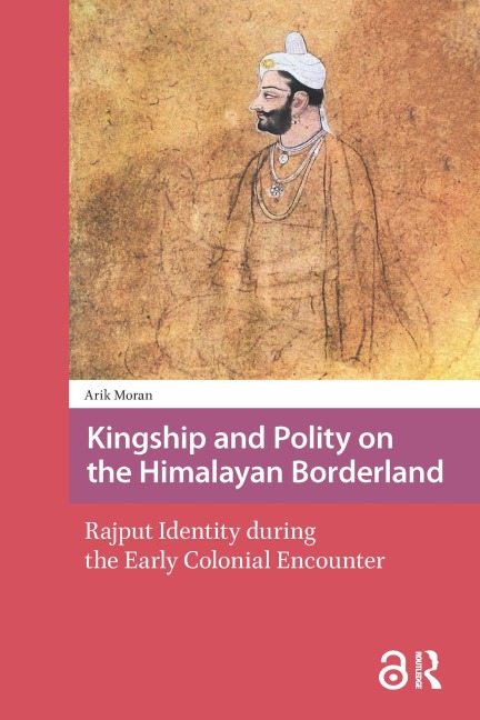 Kingship and Polity on the Himalayan Borderland - Arik Moran