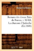 Cover-Bild zum Titel 'Romans Des Douze Pairs de France. T. XI-XII, La Chanson d'Antioche (Éd.1848)' von 'Le Pelerin R'