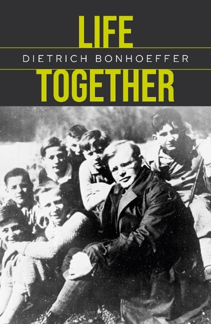 Life Together - Dietrich Bonhoeffer