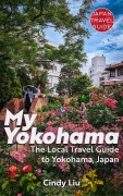 Cover-Bild zum Titel 'My Yokohama: Local Travel Guide to Yokohama, Japan (Japan Travel Guide)' von 'Cindy Liu'