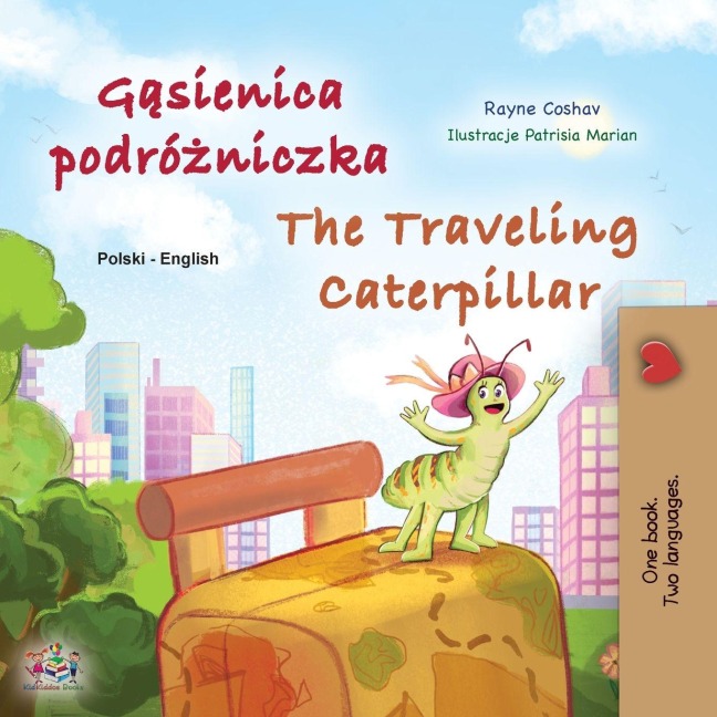 The Traveling Caterpillar (Polish English Bilingual Children's Book) - Rayne Coshav, Kidkiddos Books