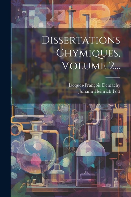 Dissertations Chymiques, Volume 2... - Johann Heinrich Pott, Jacques-François Demachy