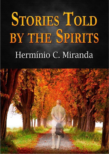 Stories Told by the Spirits - Complete (Spiritism, #14) - Hermínio C. Miranda