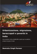 Cover-Bild zum Titel 'Urbanizzazione, migrazione, baraccopoli e povertà in India' von 'Namrata Singh Panwar'