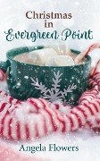 Cover-Bild zum Titel 'Christmas in Evergreen Point' von 'Angela Flowers'