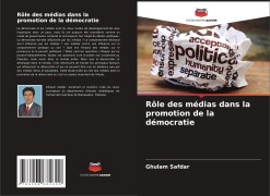 Cover-Bild zum Titel 'Rôle des médias dans la promotion de la démocratie' von 'Ghulam Safdar'