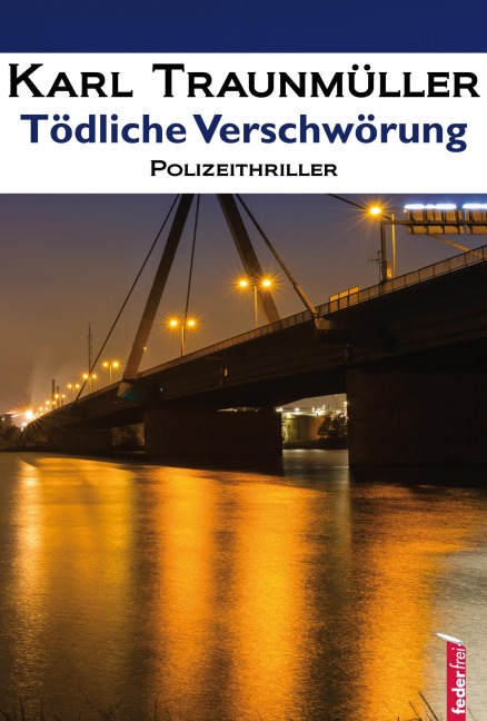 Tödliche Verschwörung: Polizeithriller - Karl Traunmüller