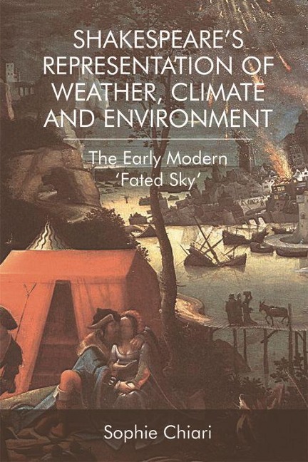 Shakespeare's Representation of Weather, Climate and Environment - Sophie Chiari